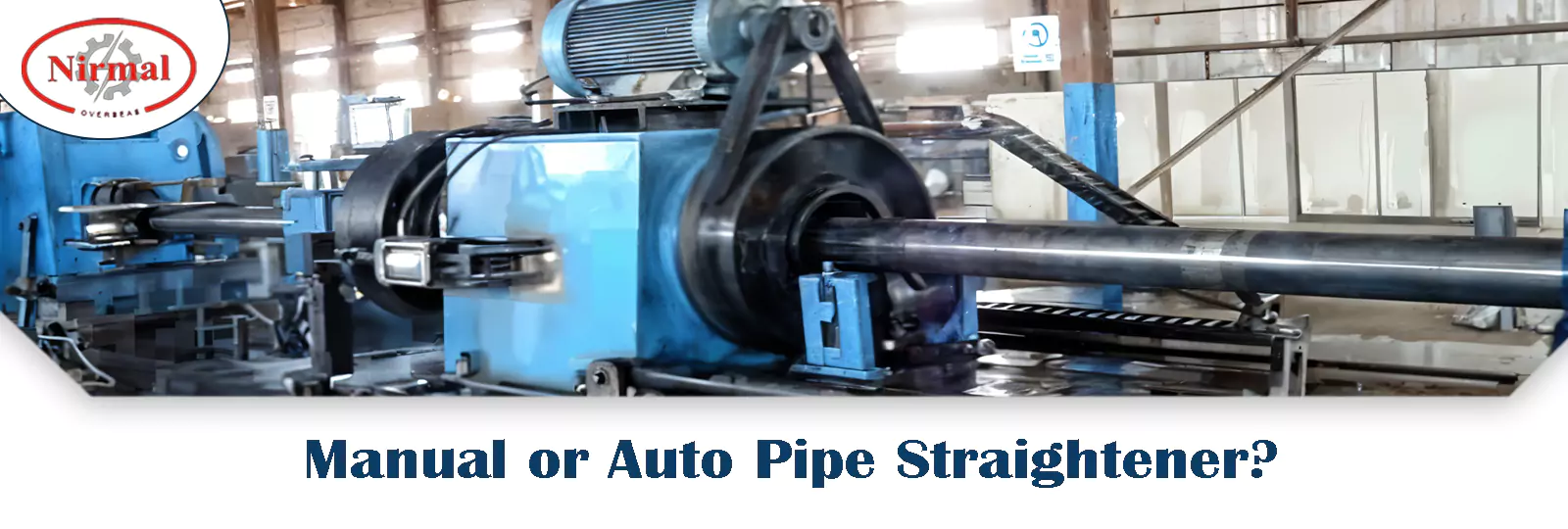 Manual vs Auto Pipe Straighteners: Which One Best?